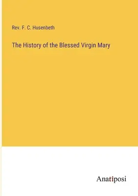 L'histoire de la Vierge Marie - The History of the Blessed Virgin Mary