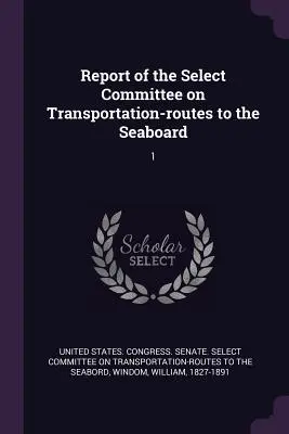 Rapport du Comité spécial des transports - routes vers le littoral : 1 - Report of the Select Committee on Transportation-routes to the Seaboard: 1