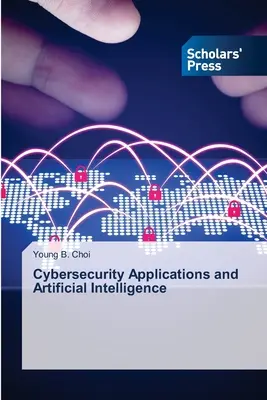 Applications de cybersécurité et intelligence artificielle - Cybersecurity Applications and Artificial Intelligence