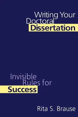 Rédiger sa thèse de doctorat : Les règles invisibles du succès - Writing Your Doctoral Dissertation: Invisible Rules for Success