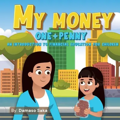 Mon argent Uno + Penny : Introduction à l'éducation financière pour les enfants - My Money One + Penny: An Introduction To Financial Education For Children