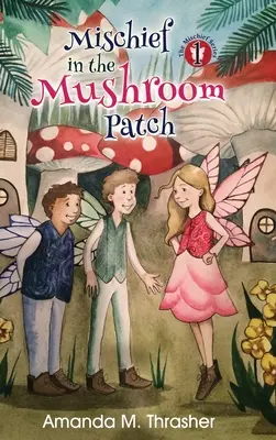 L'espièglerie dans le champignon - Mischief in the Mushroom Patch