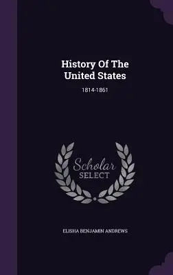 Histoire des États-Unis : 1814-1861 - History Of The United States: 1814-1861