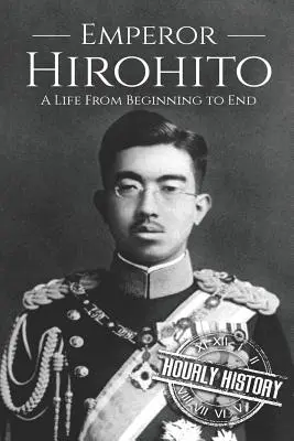 Hirohito : Une vie du début à la fin - Hirohito: A Life From Beginning to End