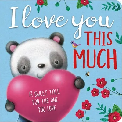 Je t'aime à ce point : Livre en carton matelassé - I Love You This Much: Padded Board Book