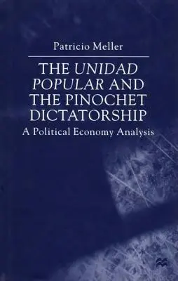 L'Unidad Popular et la dictature de Pinochet : Une analyse d'économie politique - The Unidad Popular and the Pinochet Dictatorship: A Political Economy Analysis