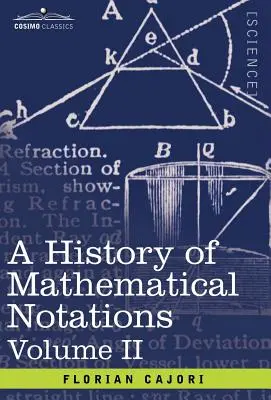 Histoire des notations mathématiques : Vol. II - A History of Mathematical Notations: Vol. II