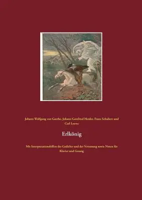 Erlknig : Avec des aides à l'interprétation du poème et de la mise en musique ainsi que des partitions pour piano et chant - Erlknig: Mit Interpretationshilfen des Gedichts und der Vertonung sowie Noten fr Klavier und Gesang