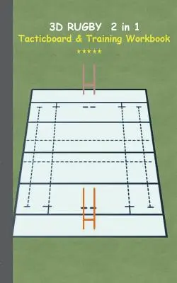 3D Rugby 2 in 1 Tacticboard and Training Book : Tactics/strategies/drills for trainer/coaches, notebook, training, exercise, exercices, drills, practictic - 3D Rugby 2 in 1 Tacticboard and Training Book: Tactics/strategies/drills for trainer/coaches, notebook, training, exercise, exercises, drills, practic