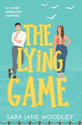 Le jeu du mensonge : Une comédie romantique douce, grincheuse et ensoleillée, dans une petite ville - The Lying Game: A sweet grumpy/sunshine, small town romcom