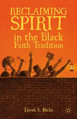 Récupérer l'esprit dans la tradition de la foi noire - Reclaiming Spirit in the Black Faith Tradition