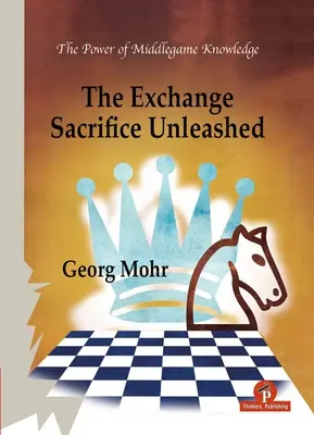 Le sacrifice de l'échange libéré : Le pouvoir de la connaissance du milieu de partie - The Exchange Sacrifice Unleashed: Power of Middlegame Knowledge