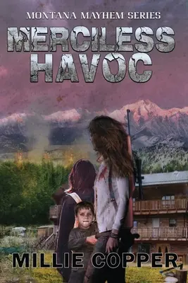 Merciless Havoc : Montana Mayhem Livre 3 La nouvelle apocalypse de l'Amérique - Merciless Havoc: Montana Mayhem Book 3 America's New Apocalypse