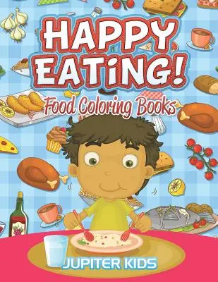 Le bonheur de manger ! Livres de coloriage d'aliments - Happy Eating!: Food Coloring Books