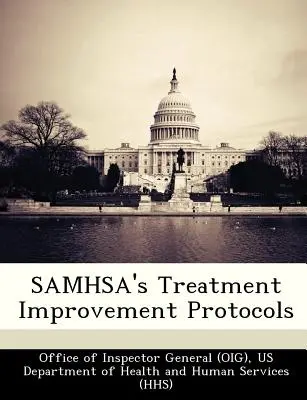 Protocoles d'amélioration du traitement de Samhsa (Bureau de l'inspecteur général (Oig) Us De) - Samhsa's Treatment Improvement Protocols (Office of Inspector General (Oig) Us De)