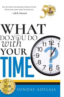 Que faites-vous de votre temps&nbsp;? - What Do You Do With Your Time?