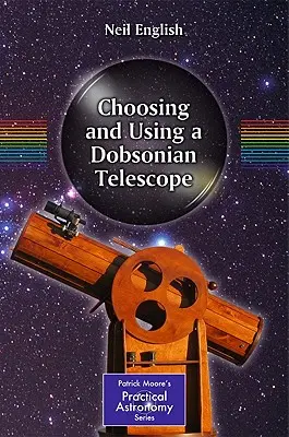 Choisir et utiliser un télescope dobsonien - Choosing and Using a Dobsonian Telescope