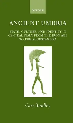 L'Ombrie ancienne : État, culture et identité en Italie centrale de l'âge du fer à l'époque augustéenne - Ancient Umbria: State, Culture, and Identity in Central Italy from the Iron Age to the Augustan Era