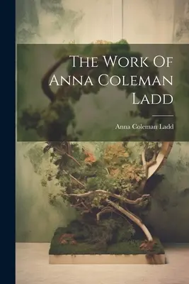 L'œuvre d'Anna Coleman Ladd - The Work Of Anna Coleman Ladd