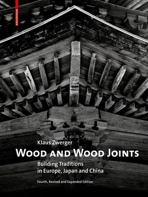 Bois et assemblages de bois : Traditions de construction en Europe, au Japon et en Chine - Wood and Wood Joints: Building Traditions of Europe, Japan and China