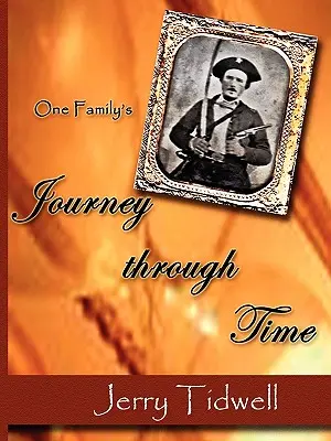 Le voyage d'une famille à travers le temps (Tidwell R. G. (Jerry)) - One Family's Journey Through Time (Tidwell R. G. (Jerry))