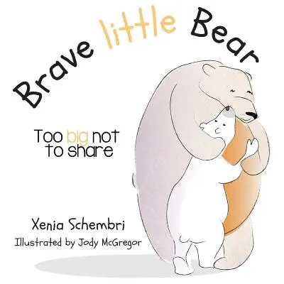 Brave petit ours : trop grand pour ne pas être partagé - Brave Little Bear: Too Big Not To Share