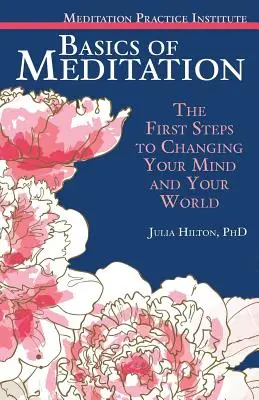 Les bases de la méditation : Les premiers pas pour changer votre esprit et votre monde - Basics of Meditation: The First Steps to Changing Your Mind and Your World