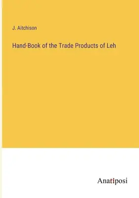 Livre de poche des produits du commerce de Leh - Hand-Book of the Trade Products of Leh