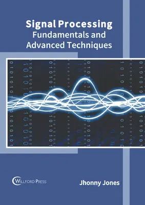 Traitement du signal : Principes fondamentaux et techniques avancées - Signal Processing: Fundamentals and Advanced Techniques