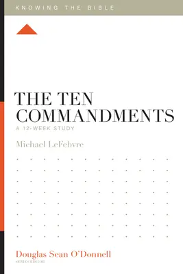 Les dix commandements : Une étude de 12 semaines - The Ten Commandments: A 12-Week Study