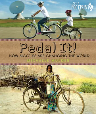 Pédalez ! Comment les bicyclettes changent le monde - Pedal It!: How Bicycles Are Changing the World