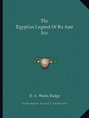 La légende égyptienne de Râ et Isis - The Egyptian Legend Of Ra And Isis