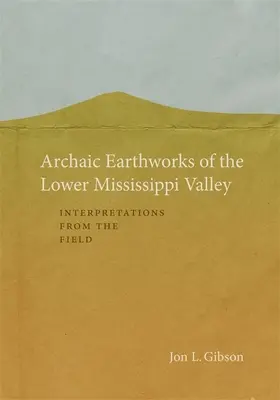Les terrassements archaïques de la basse vallée du Mississippi : Interprétations de terrain - Archaic Earthworks of the Lower Mississippi Valley: Interpretations from the Field