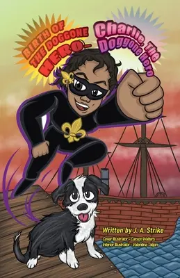 Birth of the doggone Hero : Charlie the doggone Hero (en anglais) - Birth of the doggone Hero: Charlie the doggone Hero