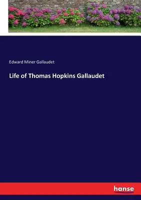 Vie de Thomas Hopkins Gallaudet - Life of Thomas Hopkins Gallaudet