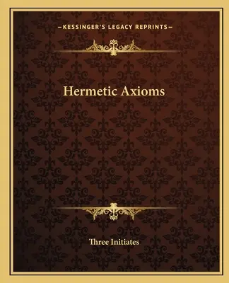 Axiomes hermétiques - Hermetic Axioms