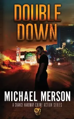 Double Down : Une série d'action criminelle de Chance Hardway 1 - Double Down: A Chance Hardway Crime Action Series 1