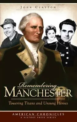 Souvenirs de Manchester : Titans imposants et héros méconnus - Remembering Manchester: Towering Titans and Unsung Heroes