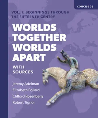 Les mondes ensemble, les mondes séparés : Une histoire du monde depuis les débuts de l'humanité jusqu'à nos jours - Worlds Together, Worlds Apart: A History of the World from the Beginnings of Humankind to the Present