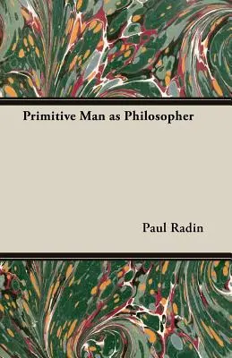 L'homme primitif en tant que philosophe - Primitive Man as Philosopher