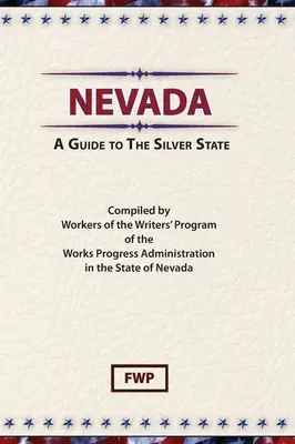 Nevada : Guide de l'État argenté (Federal Writers' Project (Fwp)) - Nevada: A Guide To The Silver State (Federal Writers' Project (Fwp))