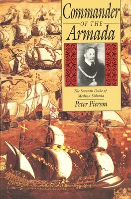 Commandant de l'Armada : le septième duc de Medina Sidonia - Commander of the Armada: The Seventh Duke of Medina Sidonia