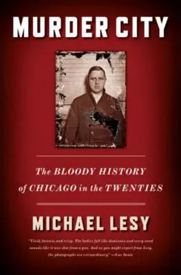 Murder City : L'histoire sanglante de Chicago dans les années 20 - Murder City: The Bloody History of Chicago in the Twenties