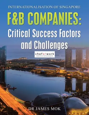 Internationalisation des entreprises de restauration à Singapour : Facteurs critiques de succès et défis - Internationalisation of Singapore F&B Companies: Critical Success Factors and Challenges
