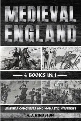 L'Angleterre médiévale : Légendes, conquêtes et mystères monastiques - Medieval England: Legends, Conquests, And Monastic Mysteries