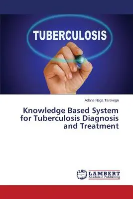 Système basé sur la connaissance pour le diagnostic et le traitement de la tuberculose - Knowledge Based System for Tuberculosis Diagnosis and Treatment
