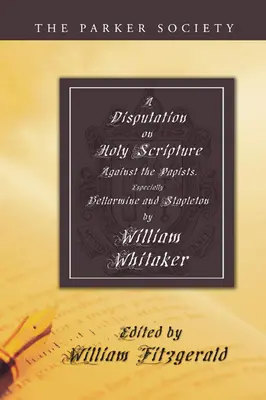 Débat sur les Saintes Écritures : Contre les papistes, en particulier Bellarmine et Stapleton - Disputation on Holy Scripture: Against the Papists, Especially Bellarmine and Stapleton