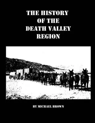 L'histoire de la région de la Vallée de la Mort - The History of the Death Valley Region