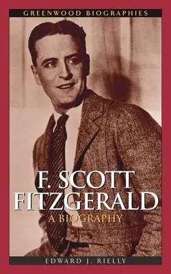 F. Scott Fitzgerald : Une biographie - F. Scott Fitzgerald: A Biography