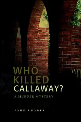 Qui a tué Callaway ? Un meurtre mystérieux - Who Killed Callaway?: A Murder Mystery